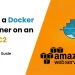 Deploy a Docker Container on an AWS EC2: Simple Steps