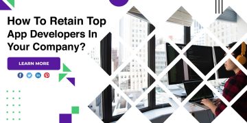 How To Retain Top App Developers In Your Company?