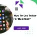 How To Use Twitter For Business?