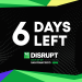 6 days left for Regular Bird savings for Disrupt 2025 passes