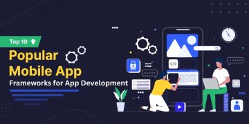 Top 10 Programming Frameworks For App Development In 2025