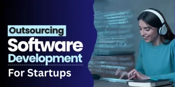 Outsourcing Software Development For Startups Made Simple