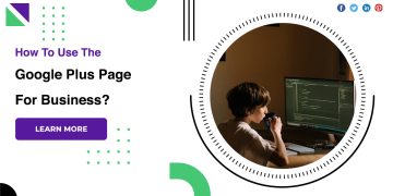 How To Use The Google Plus Page For Business?