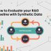 How to Evaluate Your RAG Pipeline with Synthetic Data?