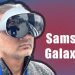 What You Need to Know About the Samsung Galaxy XR Headset