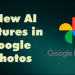 We Tested 6 New AI Features in Google Photos, 4th One Failed and 5th is Impressive