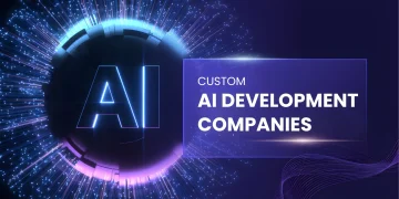 Custom AI Development Companies for Real Results: Top 10 Firms