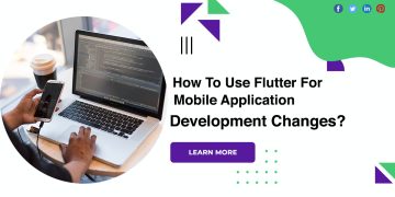 How To Use Flutter For Mobile Application Development Changes?