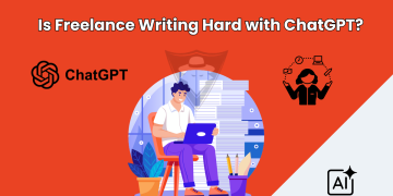 IS FREELANCE WRITING HARD WITH CHATGPT