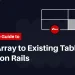 Add Array to Existing Table in Ruby on Rails Made Simple